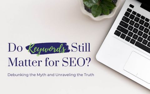 Read more about the article Do Keywords Still Matter for SEO? Debunking the Myth and Unraveling the Truth